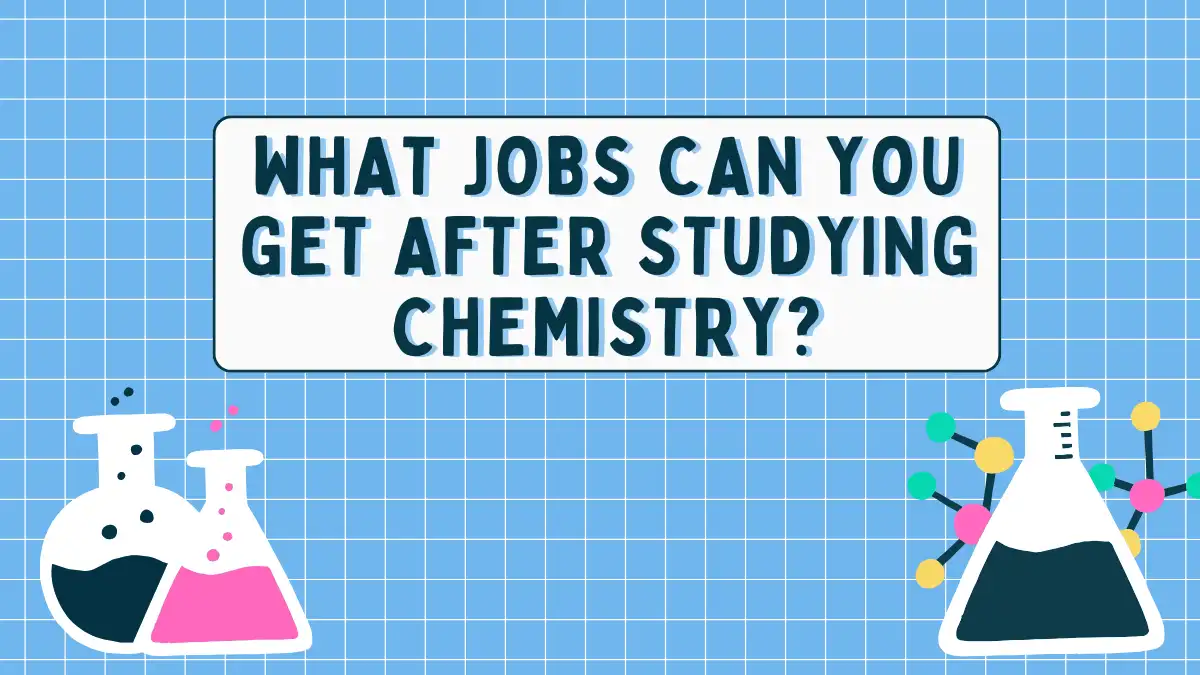 What Jobs can You get after Studying Chemistry in 2025